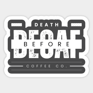 Death Before Decaf Sticker